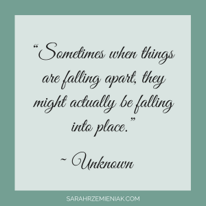 Quotes for Eating Disorder Recovery - "Sometimes when things are falling apart, they might actually be falling into place." ~ Unknown